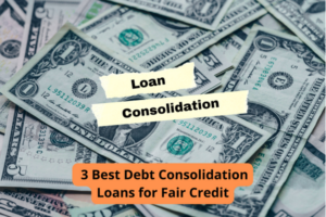 3 Best Debt Consolidation Loans for Fair Credit